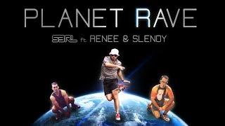 Planet Rave - S3RL ft Renee & Slendy