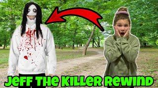 Jeff The Killer Rewind! Jeff The Killer Was In Our Woods