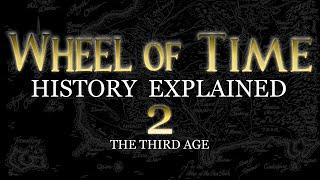 History of the Wheel of Time - Part 2: The Third Age