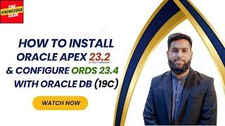 How to Install APEX 23.2 & Configure ORDS 23.4 with Oracle DB 19C