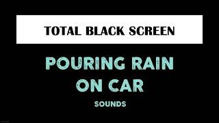 Immerse yourself - Rainfall Over Car Sounds For Sleeping with Black Screen