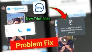 Switched To Ear Speaker please Hold The Phone to your IMO Problem Fix 2022 | How To Fix imo problem