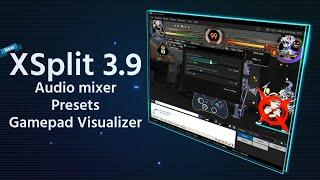 XSplit Broadcaster 3.9 Is Now Available!