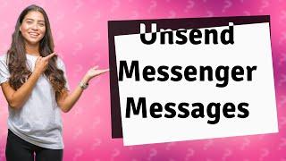 How do I Unsend all my messages on Messenger?