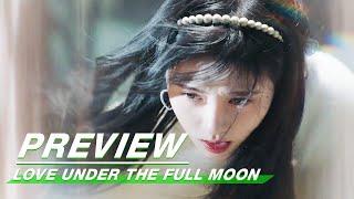 Preview: Lei Should Disappear?! | Love Under The Full Moon EP17 | 满月之下请相爱 | iQiyi