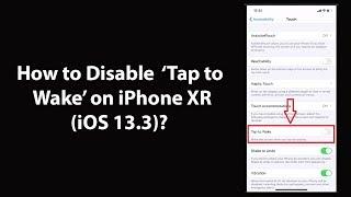 How to Disable Tap to Wake on iPhone XR (iOS 13.3)?