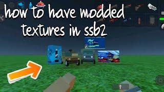 How to have modded textures in ssb2 | Simple sandbox 2