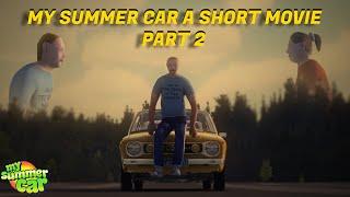 My Summer Car - A Short Movie Part 2