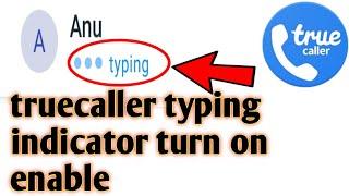 Truecaller // typing indicator turn on enable 2020