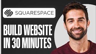 How To Build A Website in 30 Minutes (Squarespace Tutorial 2024)