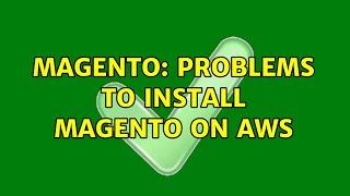 Magento: Problems to install Magento on AWS