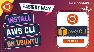 How to Install AWS CLI on Ubuntu 22.04 LTS | LinuxSimply