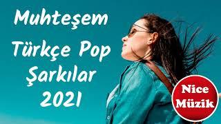 Muhteşem Türkçe Pop Şarkılar 2021 - Yeni Hit Şarkılar 2021