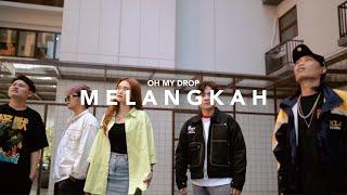 OH MY DROP - MELANGKAH (OFFICIAL MUSIC VIDEO)