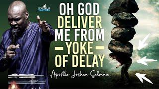 IF YOU EXPERIENCE SPIRITS OF DELAY & STAGNATION PRAY THIS TO GOD - APOSTLE JOSHUA SELMAN