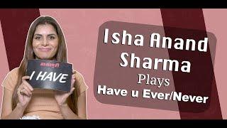 Isha Anand Sharma Plays Have You Ever/Never? MTV Splitsvilla | Kundali Bhagya | Kasam Tere Pyaar Ki