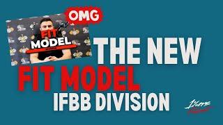  New Division: IFBB FIT MODEL [Full Breakdown]