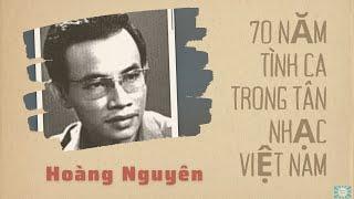 Nhạc sĩ Hoàng Nguyên - 70 năm tình ca trong tân nhạc Việt Nam (1930-2000)