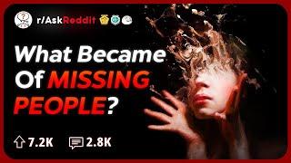 People Who Knew Missing People, What Happened? | Reddit Stories