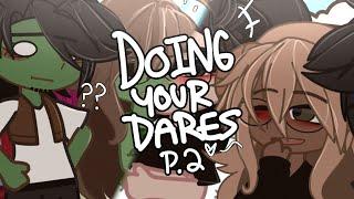 DOING YOUR DARES PART 2! | GCMM | [very short] – (read desc if you want)