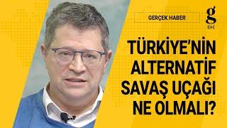 TÜRKİYE'NİN ALTERNATİF SAVAŞ UÇAĞI NE OLMALI? - HAKAN KILIÇ - ÖZGÜR EKŞİ