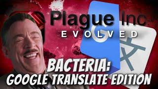 Plague Inc: Custom Scenarios - Bacteria: Google Translate Edition