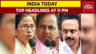 Top Headlines At 11 PM | Stalin, Mamata & KCR On Oust BJP Mission | February 13, 2022