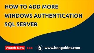 How to Add More Windows Authentication Users in SQL Server