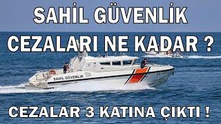 SAHİL GÜVENLİK CEZALARI NE KADAR ? CEZALAR 3 KATINA ÇIKTI ! TEKNE VE BALIKÇILIKLA İLGİLİ CEZALAR !