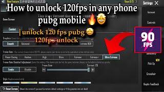 How to unlock 120fps in any phone pubg mobile| unlock 120 fps pubg mobile 3.4 | 120fps unlock