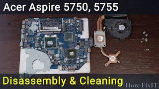 Acer Aspire 5750, 5755 Disassembly, Fan Cleaning, and Thermal Paste Replacement Guide