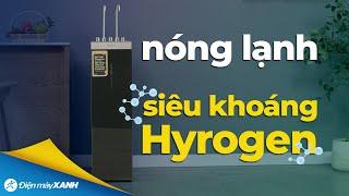 MÁY LỌC NƯỚC siêu khoáng và Hydrogen, lại có nóng lạnh