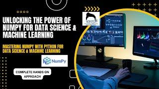 Unlocking the Power of Numpy for Data Science & Machine Learning|Introduction|Tutorial:1