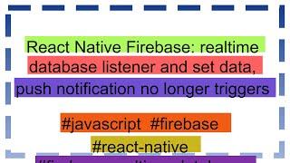 React Native Firebase: realtime database listener and set data, push notification no longer trigger