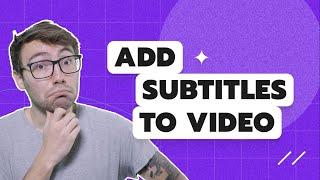 How to Add Customized Subtitles to Any Video | Subtitle Videos