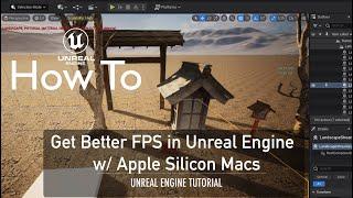 How To Get Better FPS in Unreal Engine  w/ Apple Silicon Macs
