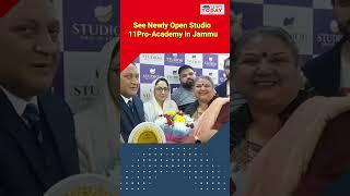 See Newly Open Studio 11Pro-Academy in JammuLatestnews