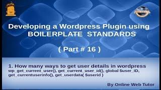 Wordpress Plugin development using Boilerplate from scratch(#16) Different ways to get user data