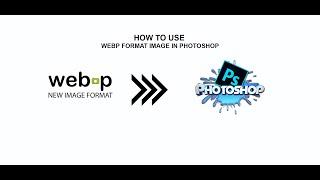 How to open WebP Image in Photoshop