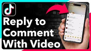 How To Reply To A Comment With A Video On TikTok