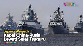 Kompak! Kapal Perang Rusia China Lewati Selat di Jepang, Ada Apa?