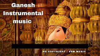 Ganesh Devotional Instrumental Music | Ganapati bappa morya | No Copyright | Background Music