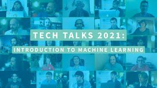 Tech Talks 2021: Introduction to Machine Learning