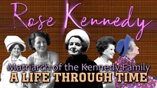 Rose Fitzgerald Kennedy: A Life Through Time (1890-1995)