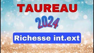  TAUREAU 2024 Vos prévisions ! - " Une grande Richesse " 