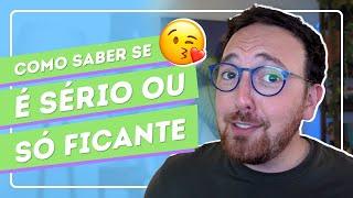 Como saber se o FICANTE quer ALGO SÉRIO? Vamos resolver isto!