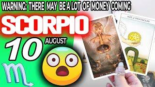 Scorpio ️ WARNING: THERE MAY BE A LOT OF MONEY COMING  horoscope for today AUGUST 10 2024 ️