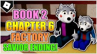 How to get "SAVIOR" ENDING + BADGE in CHAPTER 6 - THE FACTORY of PIGGY: BOOK 2! [ROBLOX]