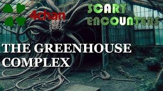 4chan Scary Encounters - The Greenhouse Complex