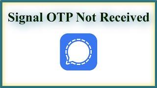 Signal App OTP Not Received Issue - Signal App Verification Failed Issue